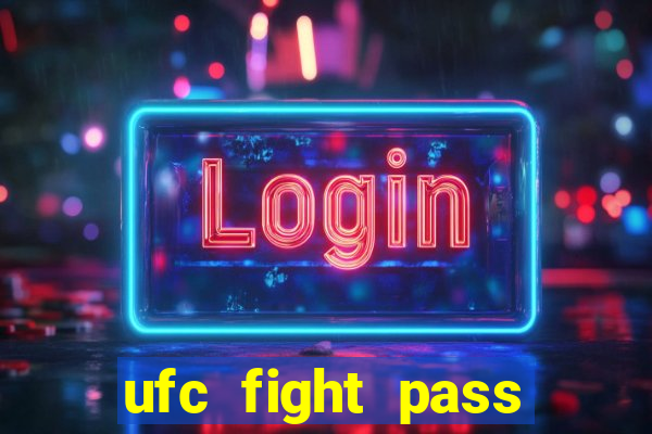 ufc fight pass onde assistir